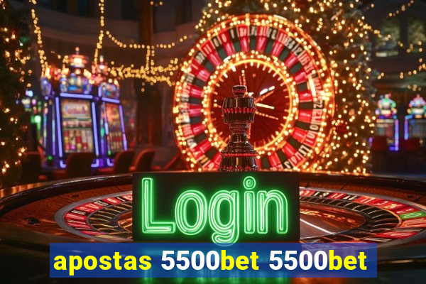 apostas 5500bet 5500bet